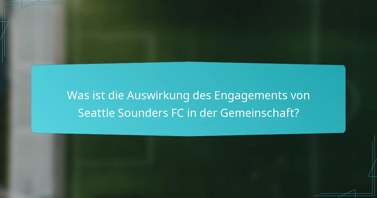 Was ist die Auswirkung des Engagements von Seattle Sounders FC in der Gemeinschaft?
