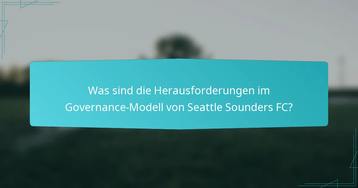 Was sind die Herausforderungen im Governance-Modell von Seattle Sounders FC?