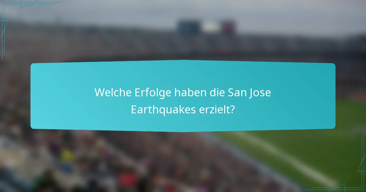 Welche Erfolge haben die San Jose Earthquakes erzielt?