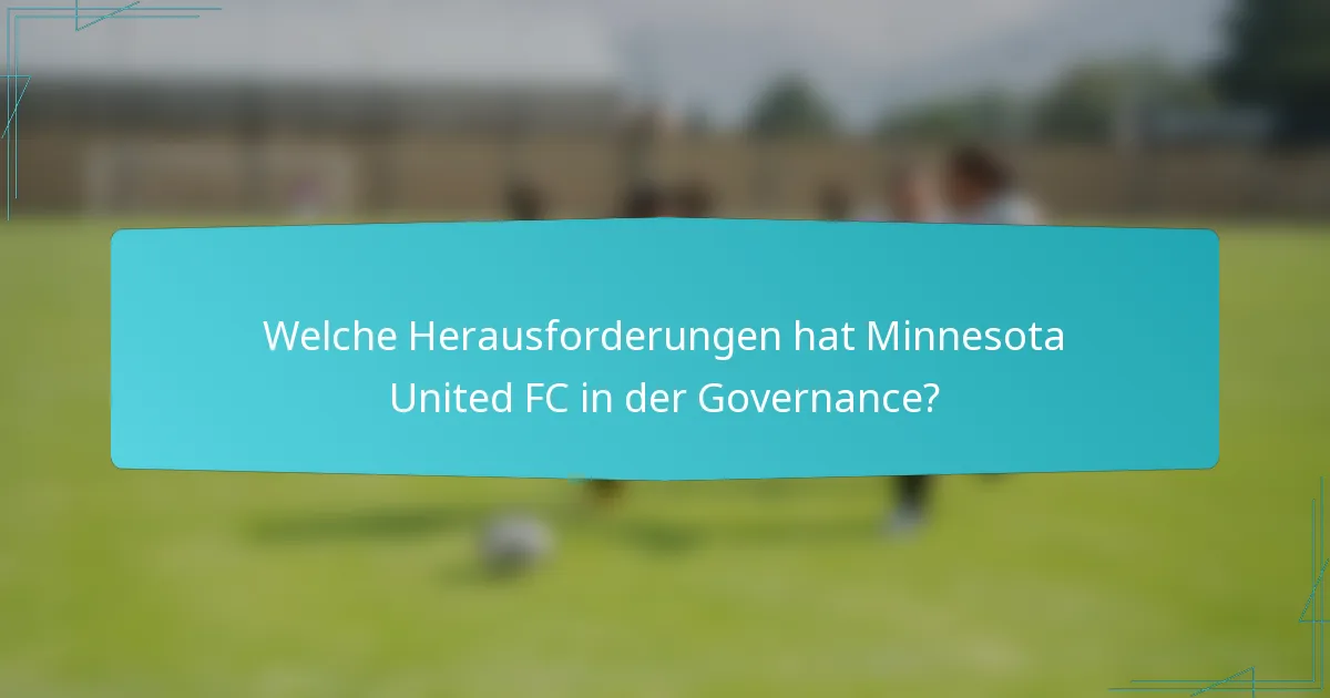 Welche Herausforderungen hat Minnesota United FC in der Governance?