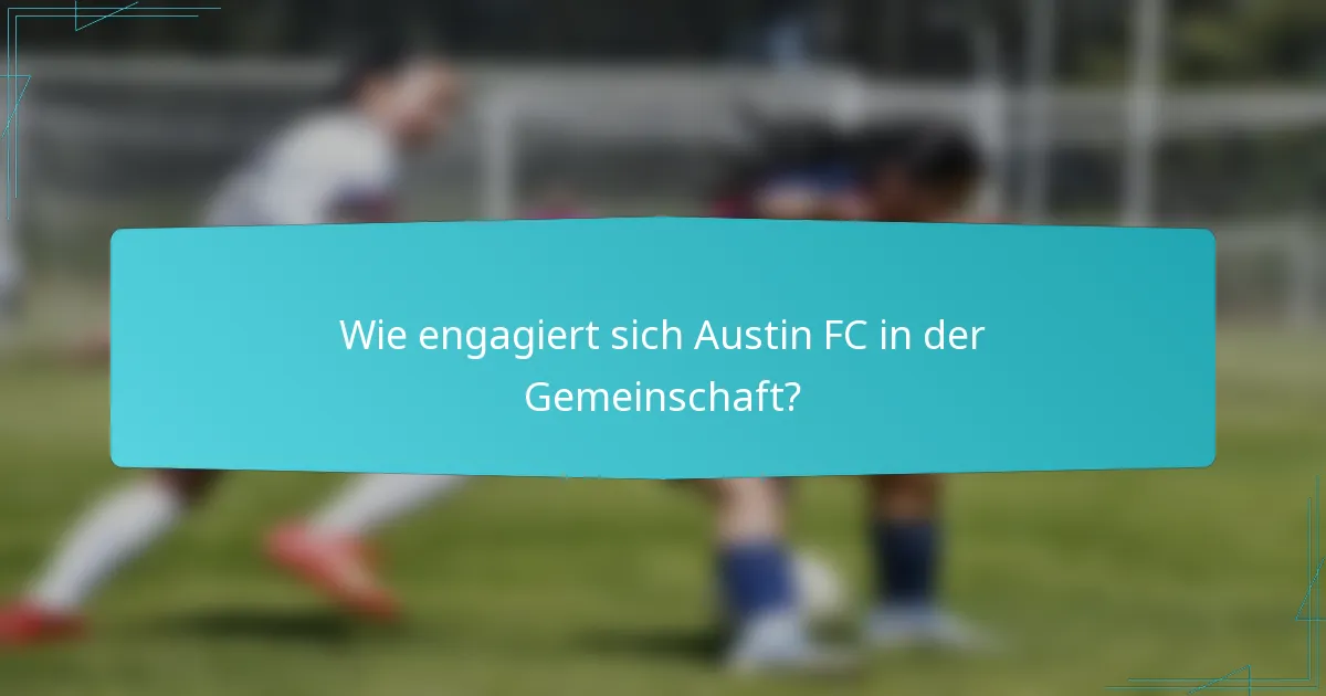 Wie engagiert sich Austin FC in der Gemeinschaft?