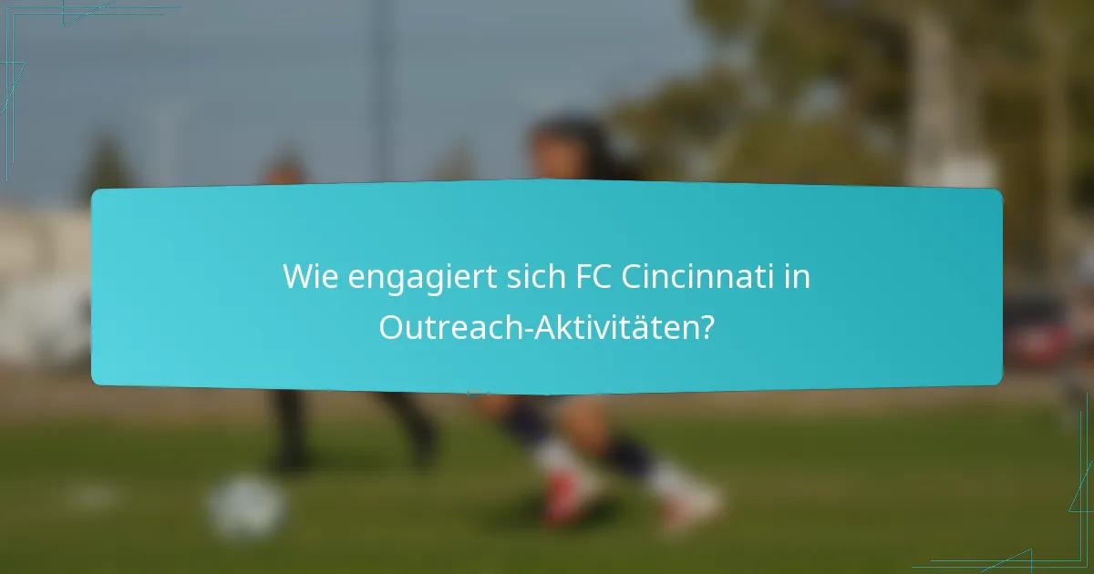 Wie engagiert sich FC Cincinnati in Outreach-Aktivitäten?
