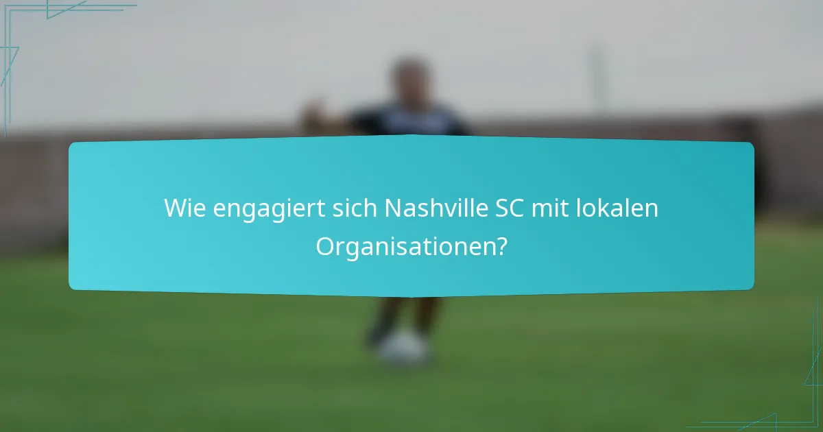 Wie engagiert sich Nashville SC mit lokalen Organisationen?