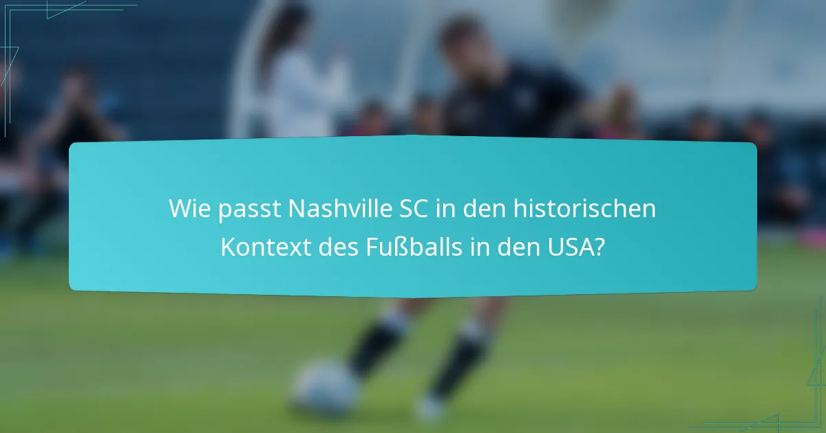 Wie passt Nashville SC in den historischen Kontext des Fußballs in den USA?